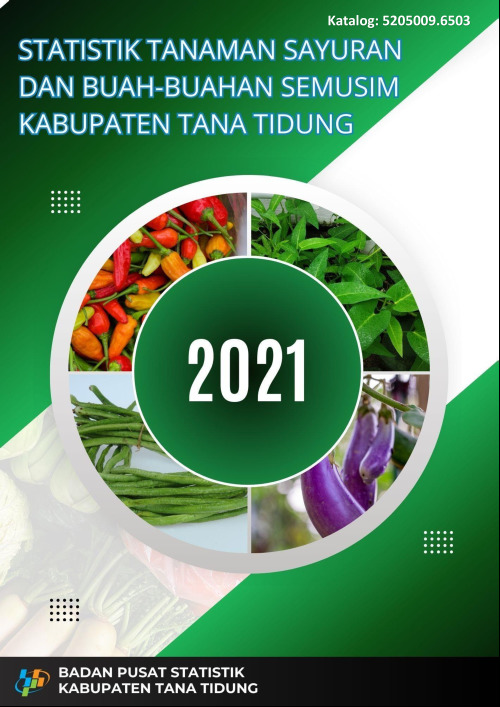Statistik Tanaman Sayuran dan Buah-buahan Semusim Kabupaten Tana Tidung Tahun 2021